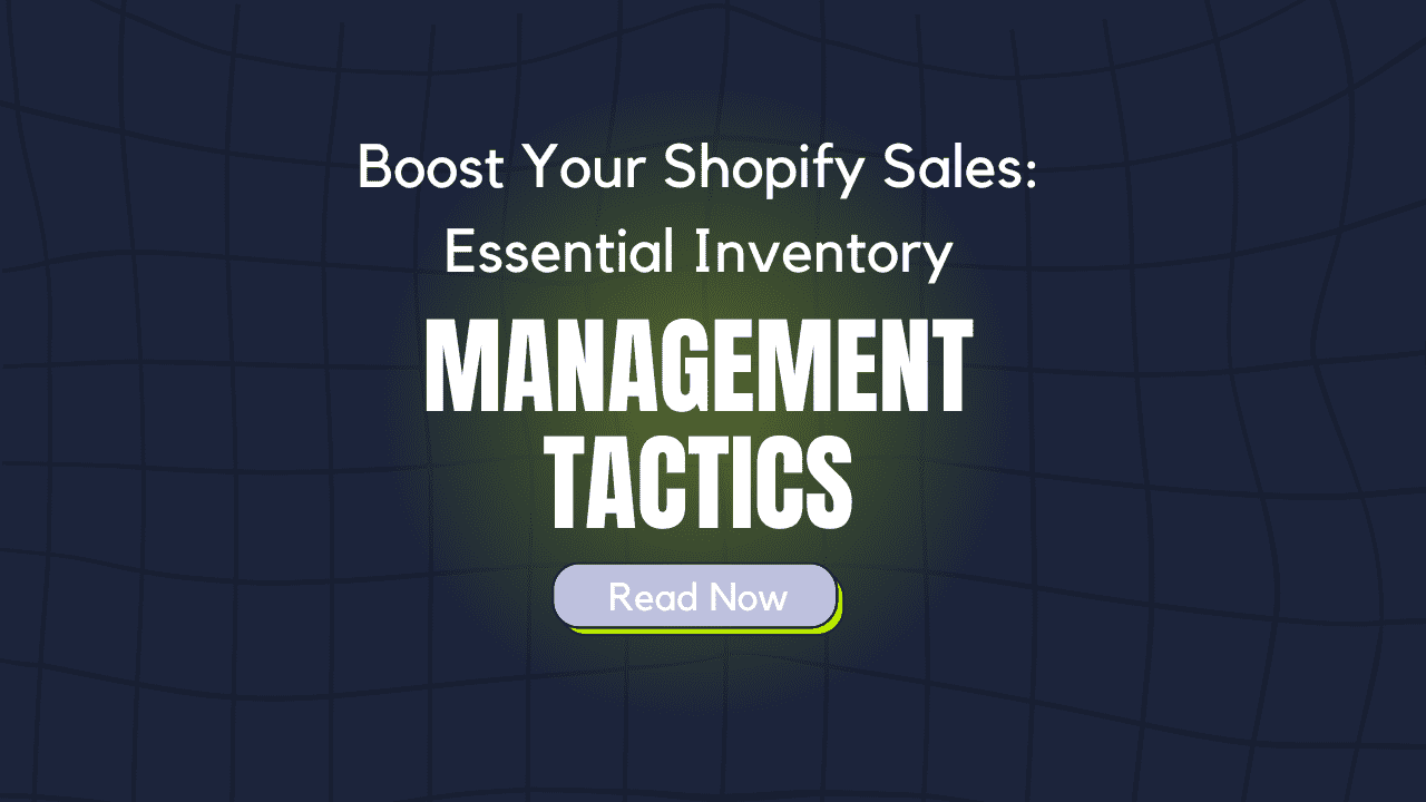 Boost Your Shopify Sales: Essential Inventory Management Tactics